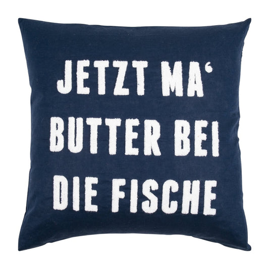 padconcept Kissenhülle Fraze JETZT MA´ BUTTER BEI DIE FISCHE 45x45 blau